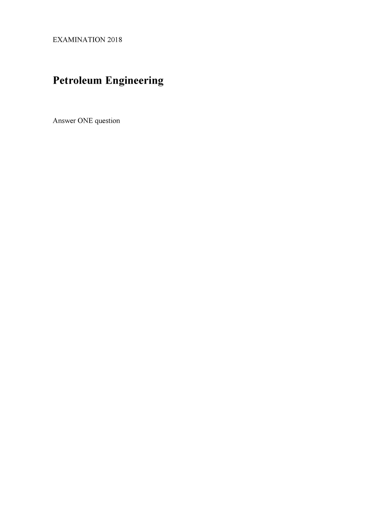 2018 - Petroleum Engineering Exam Paper - EXAMINATION 2018 Petroleum ...