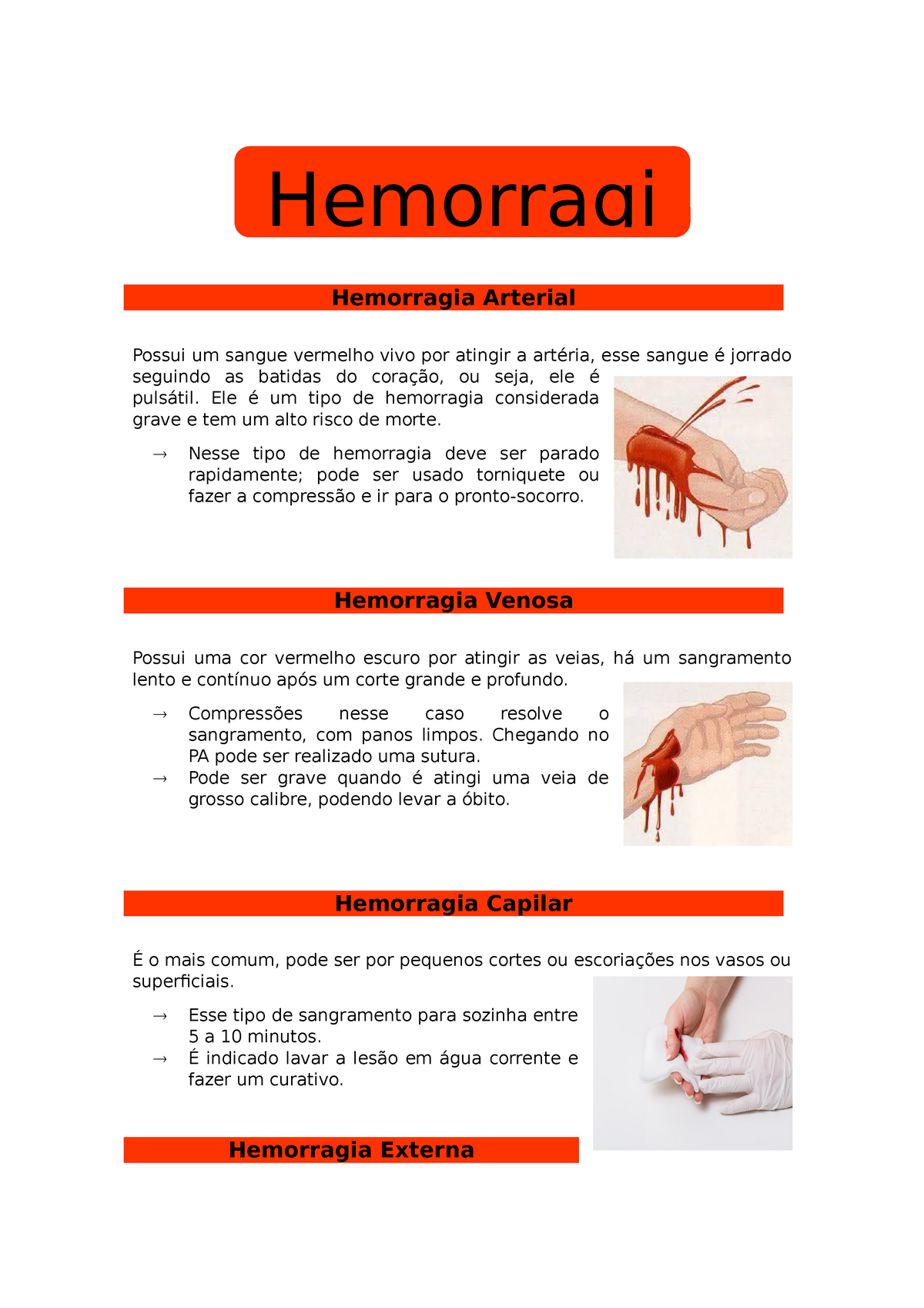 Hemorragia Ele é um tipo de hemorragia considerada grave e tem um