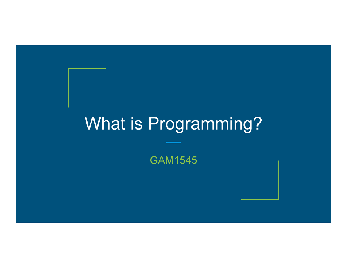 gam1545-f2019-what-is-programming-what-is-programming-gam-what-is-in