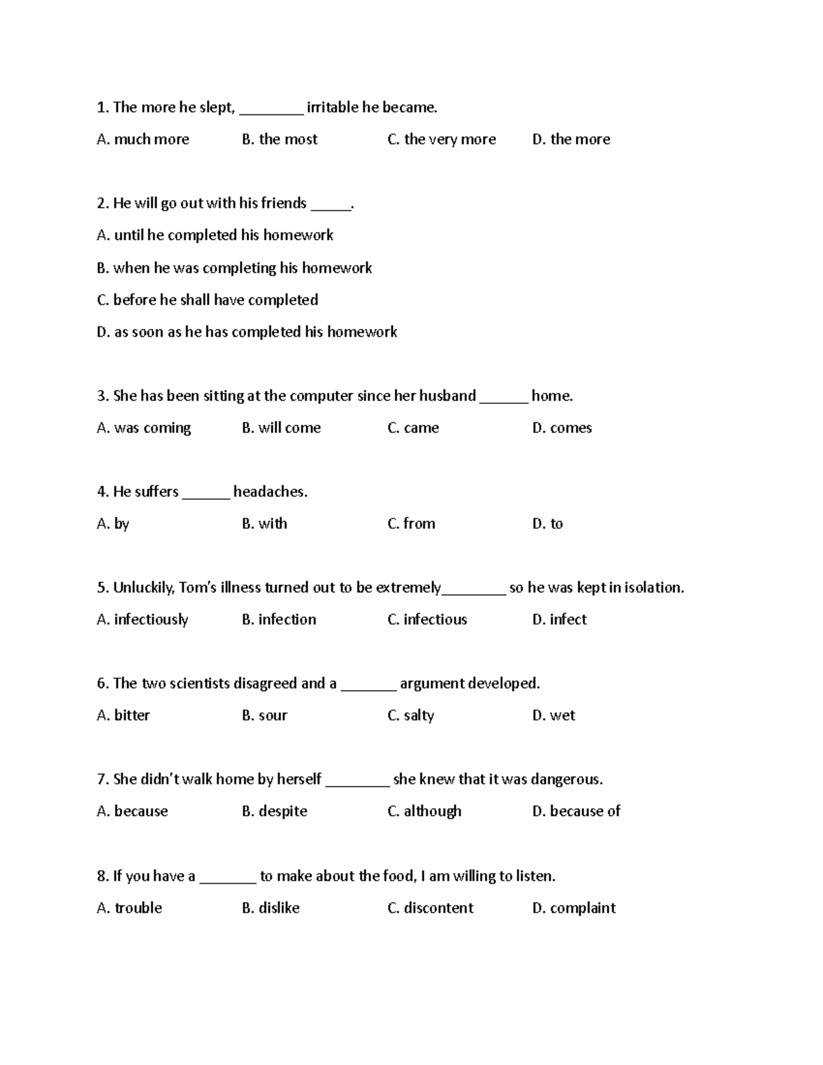 Handout - The more he slept, ________ irritable he became. A. much more ...