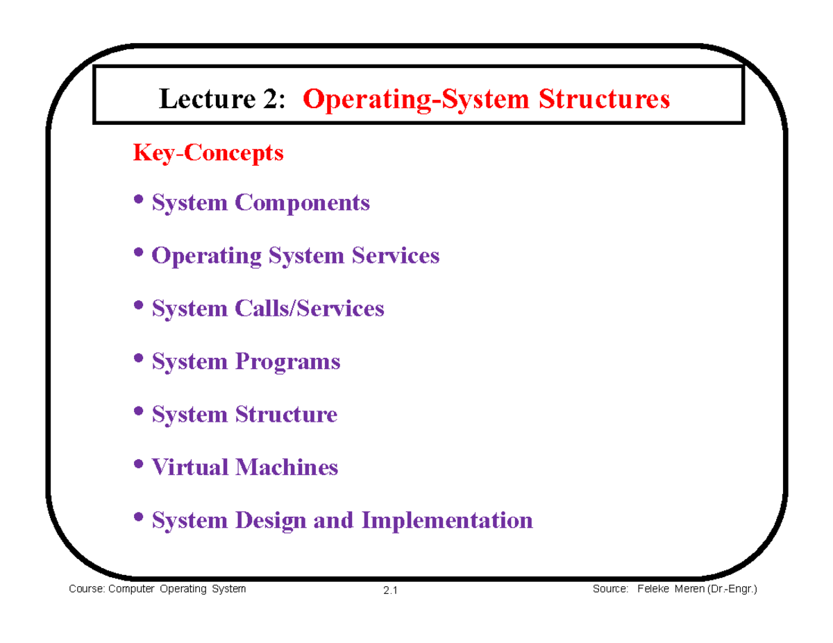 Feleke OS Structure Lecture 2B - Source: 2. Lecture 2: Operating-System ...