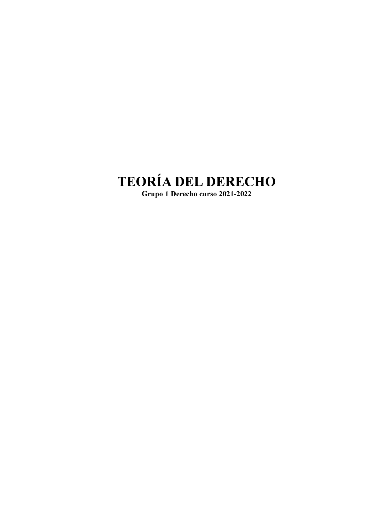 Apuntes teoría del derecho - TEORÍA DEL DERECHO Grupo 1 Derecho curso ...