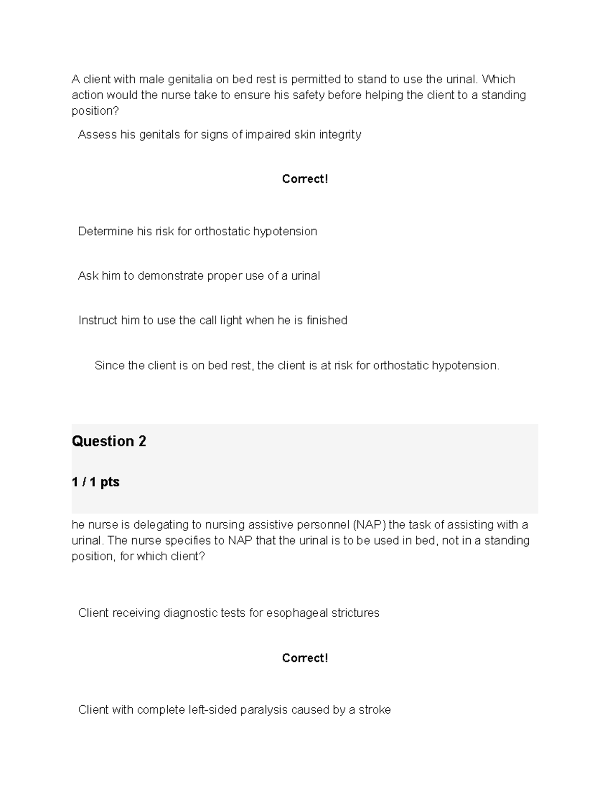 Assisting with a Urinal Quiz A client with male genitalia on bed rest is permitted to stand to