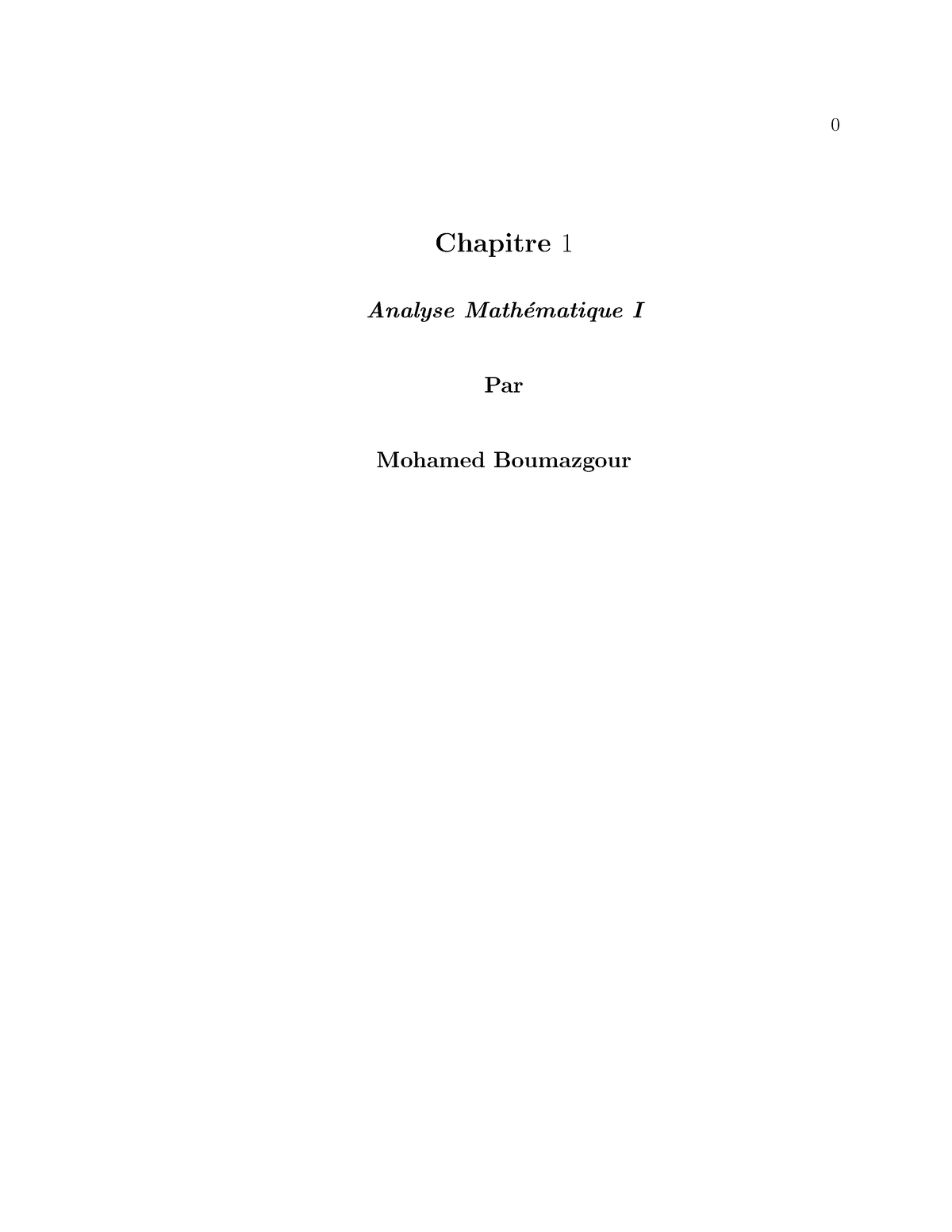 Chapitre 1 Analyse Math ́ematique I Chapitre 1 Analyse Math ́ematique I Par Mohamed Boumazgour 7339