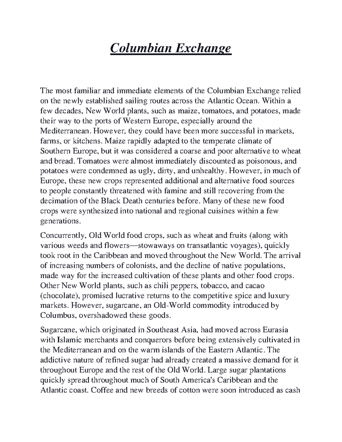 Columbian Exchange Within a few decades, New World plants, such as