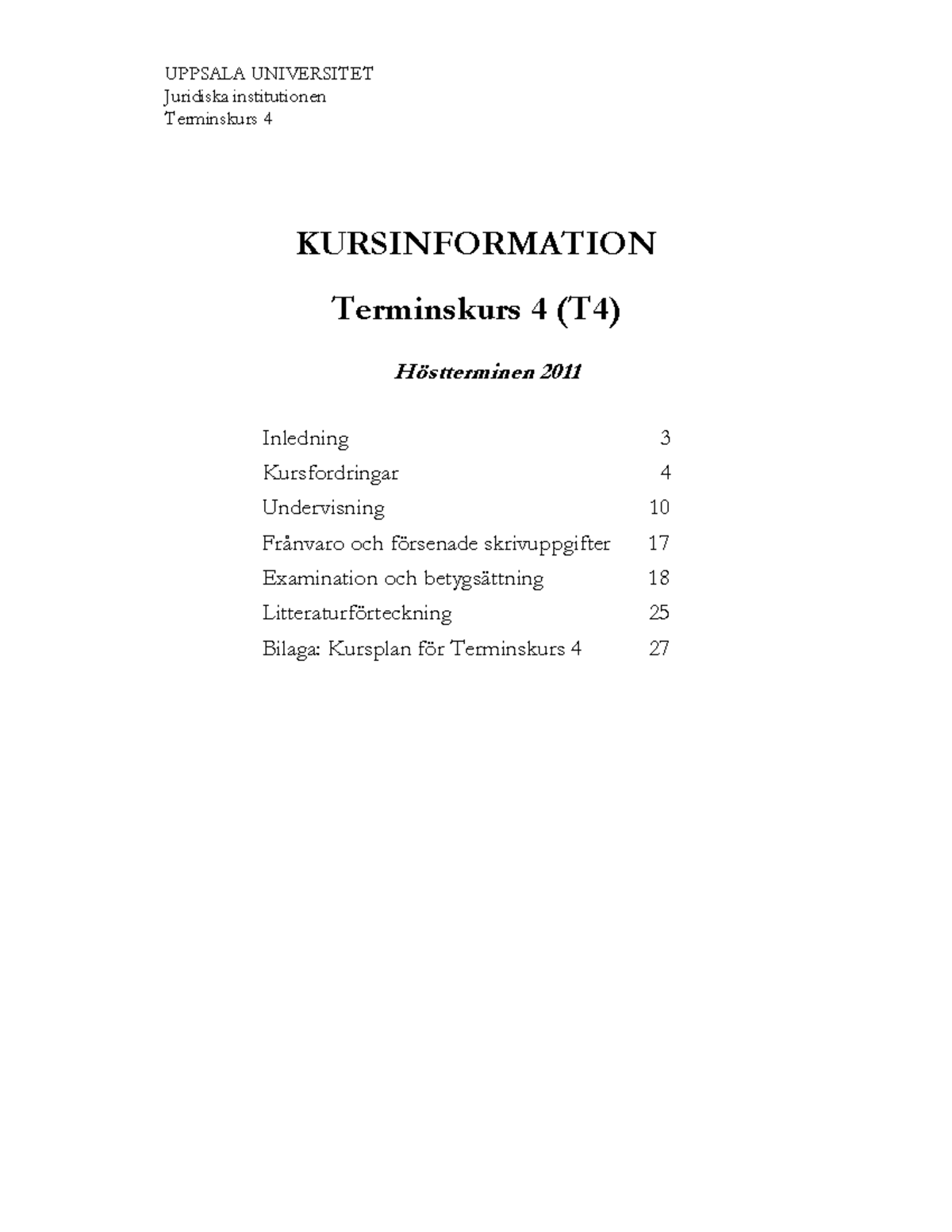 Kursinformation T4 Ht 2011 - UPPSALA UNIVERSITET Juridiska ...