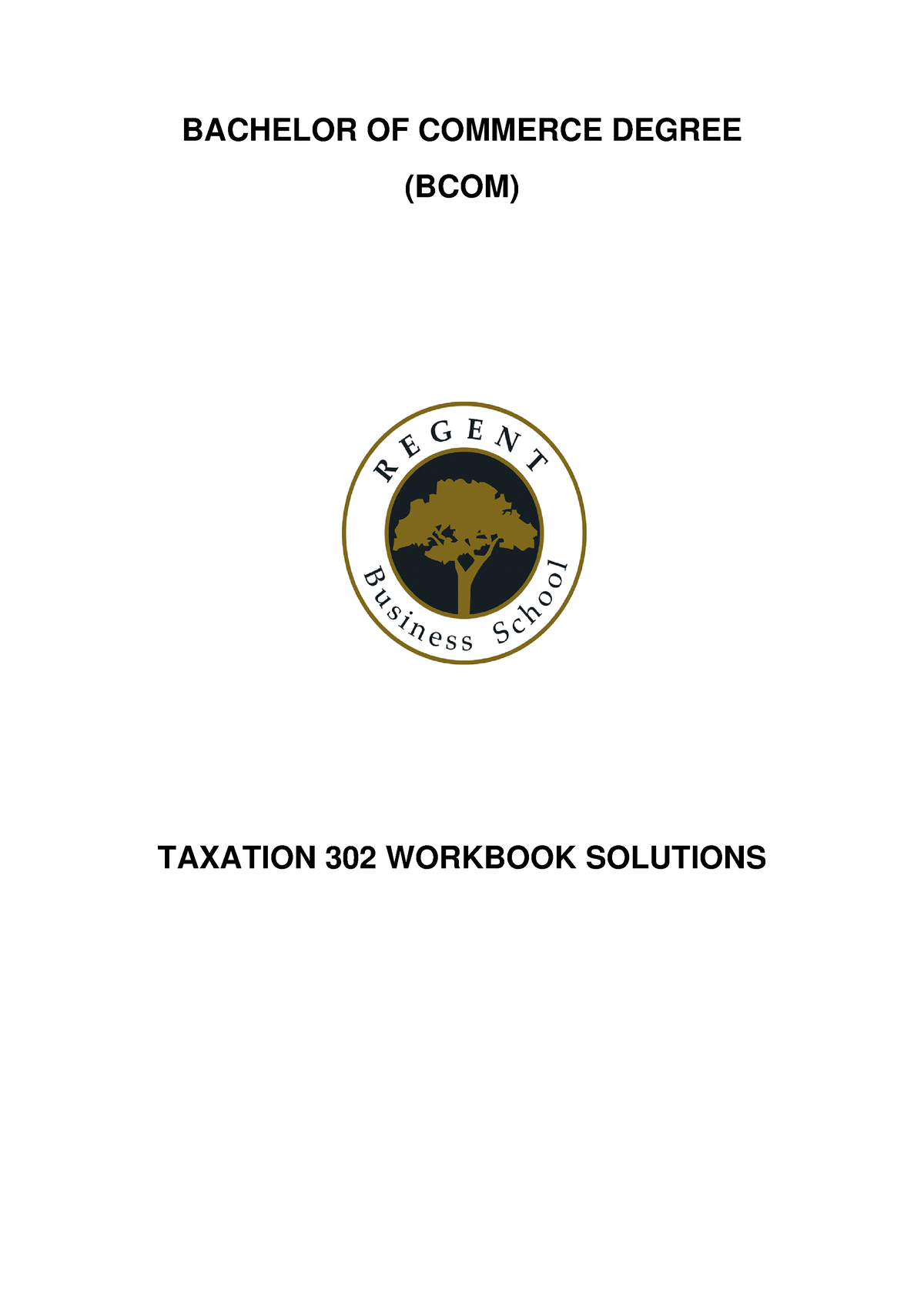 TAX 302 Workbook Solutions - BACHELOR OF COMMERCE DEGREE (BCOM ...