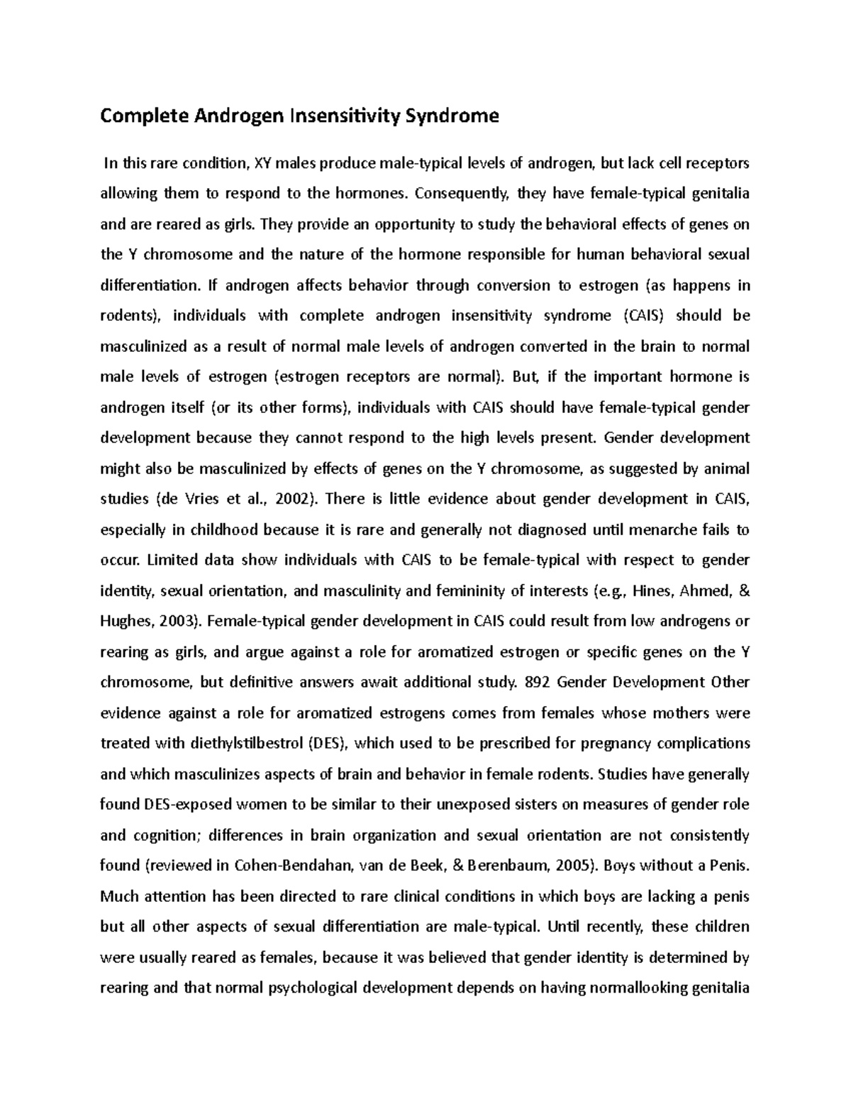 Complete Androgen Insensitivity Syndrome Consequently, they have