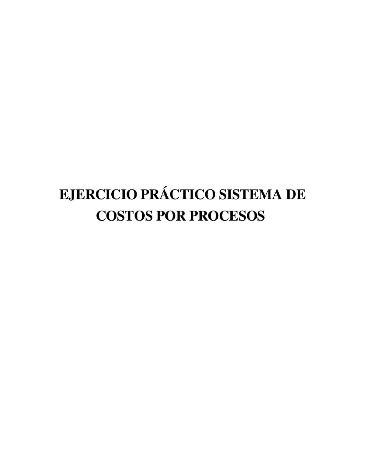 Ejercicio Practico Sistema De Costos Por Procesos - Costos - Studocu