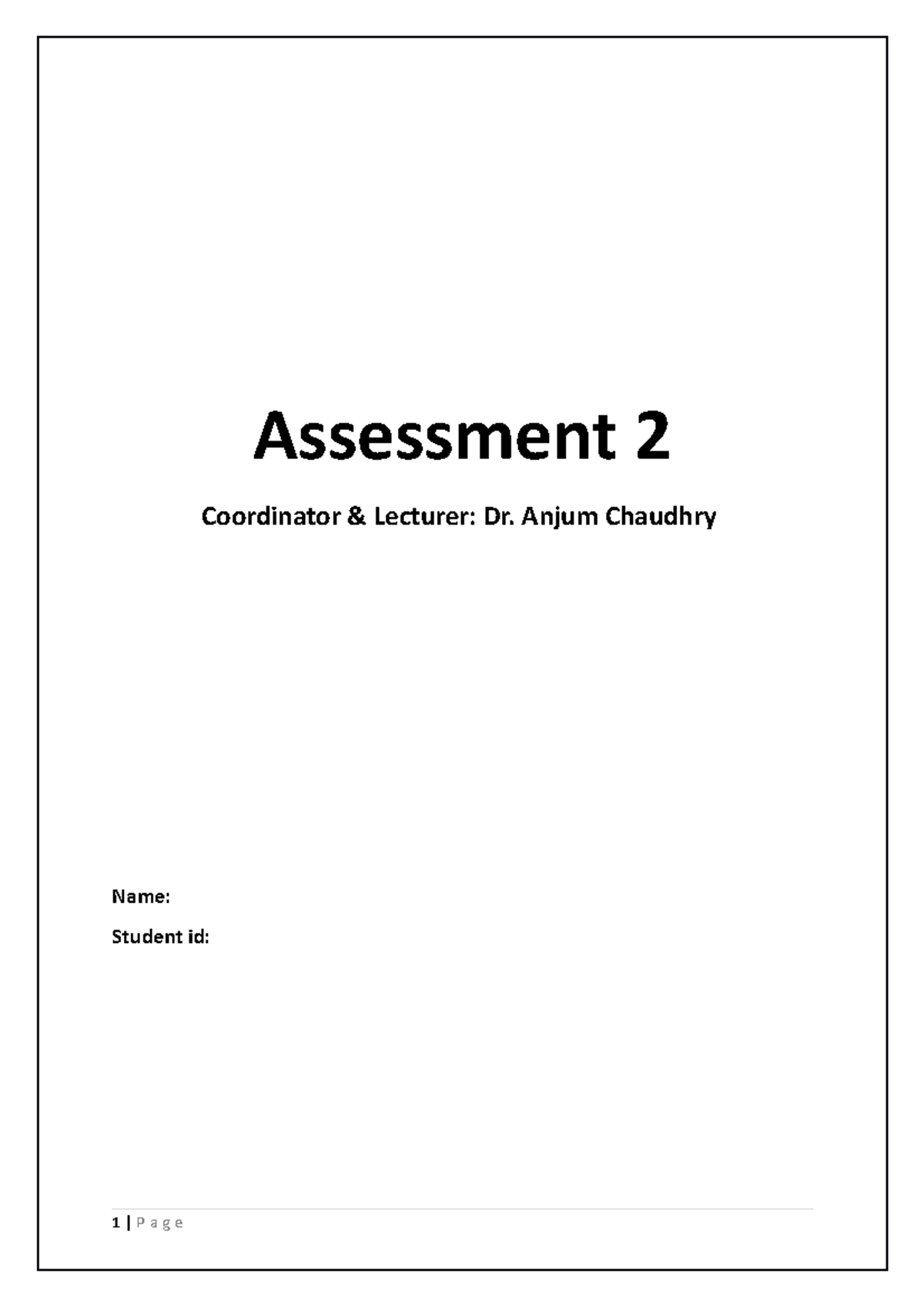 Assignment 2 - Assessment 2 Coordinator & Lecturer: Dr. Anjum Chaudhry ...