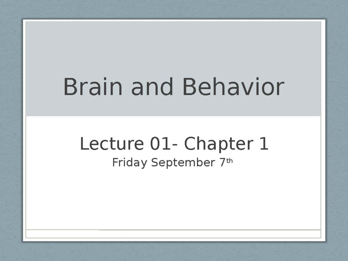 Biological Foundations Ch.1 - Brain And Behavior Lecture 01- Chapter 1 ...