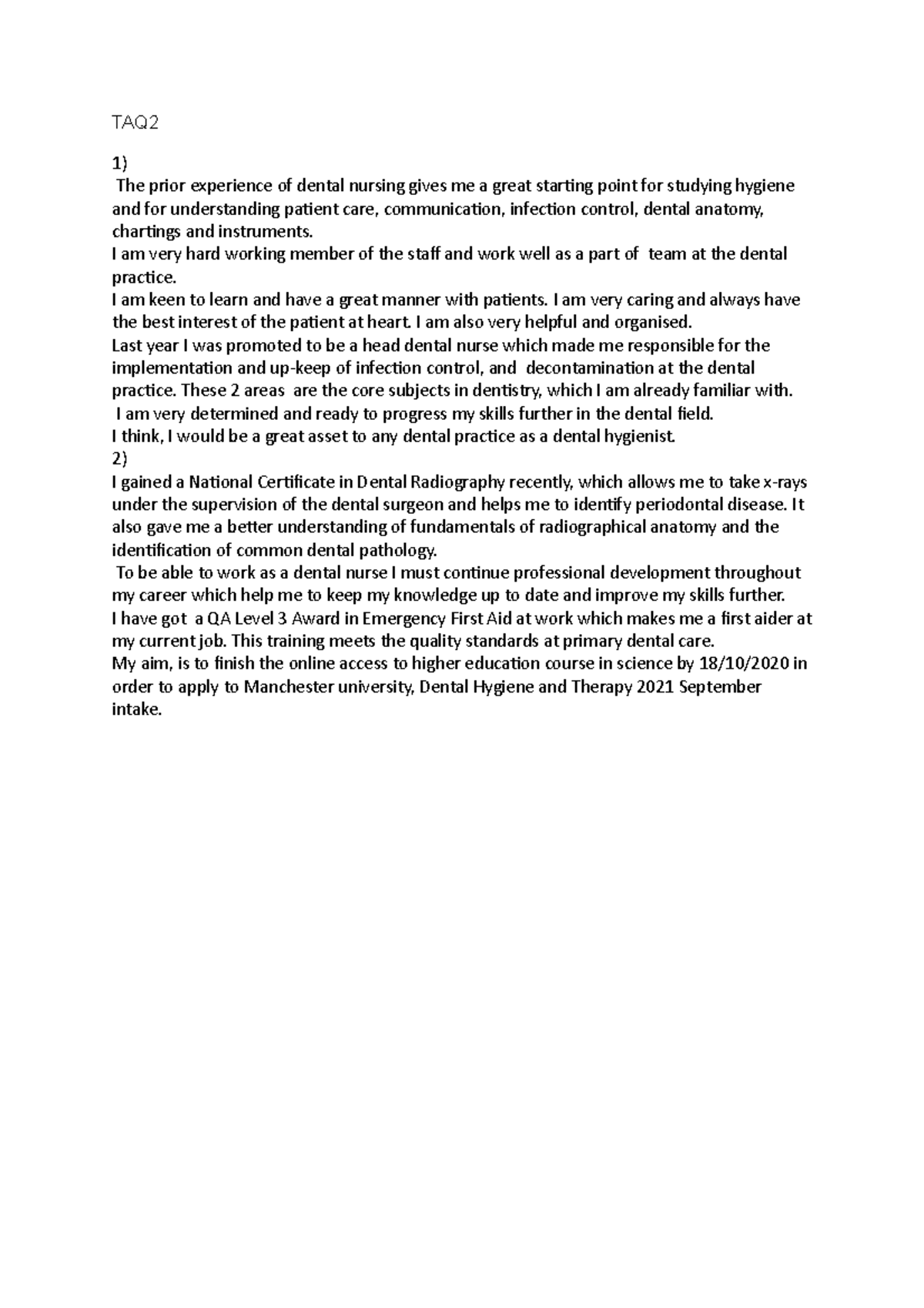 Why Hygienist Requirements TAQ 1) The prior experience of dental