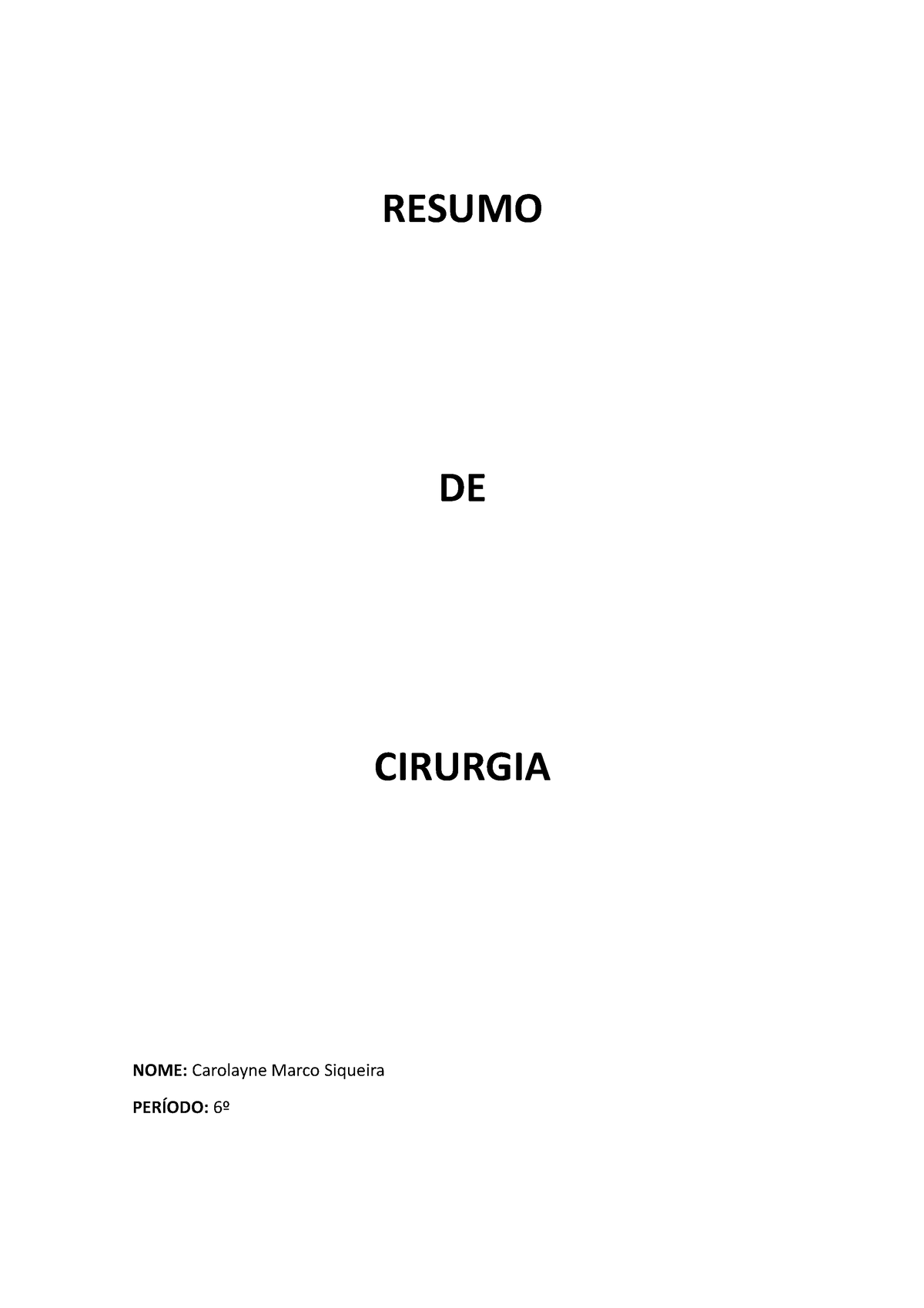 Resumo Cirurgia RESUMO DE CIRURGIA NOME Carolayne Marco Siqueira PERÍODO º POSIÇÃO CORRETA