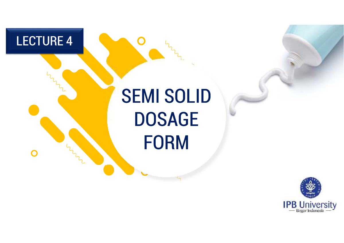 (D) Lecture 4 - Semi Solid Dosage Form - LECTURE 4 SEMI SOLID DOSAGE