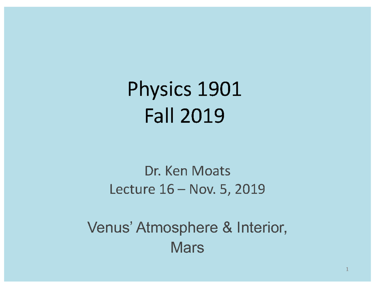 PHYS 1901 F2019 Lecture 16 Slides - Physics 1901 Fall Dr. Ken Moats ...