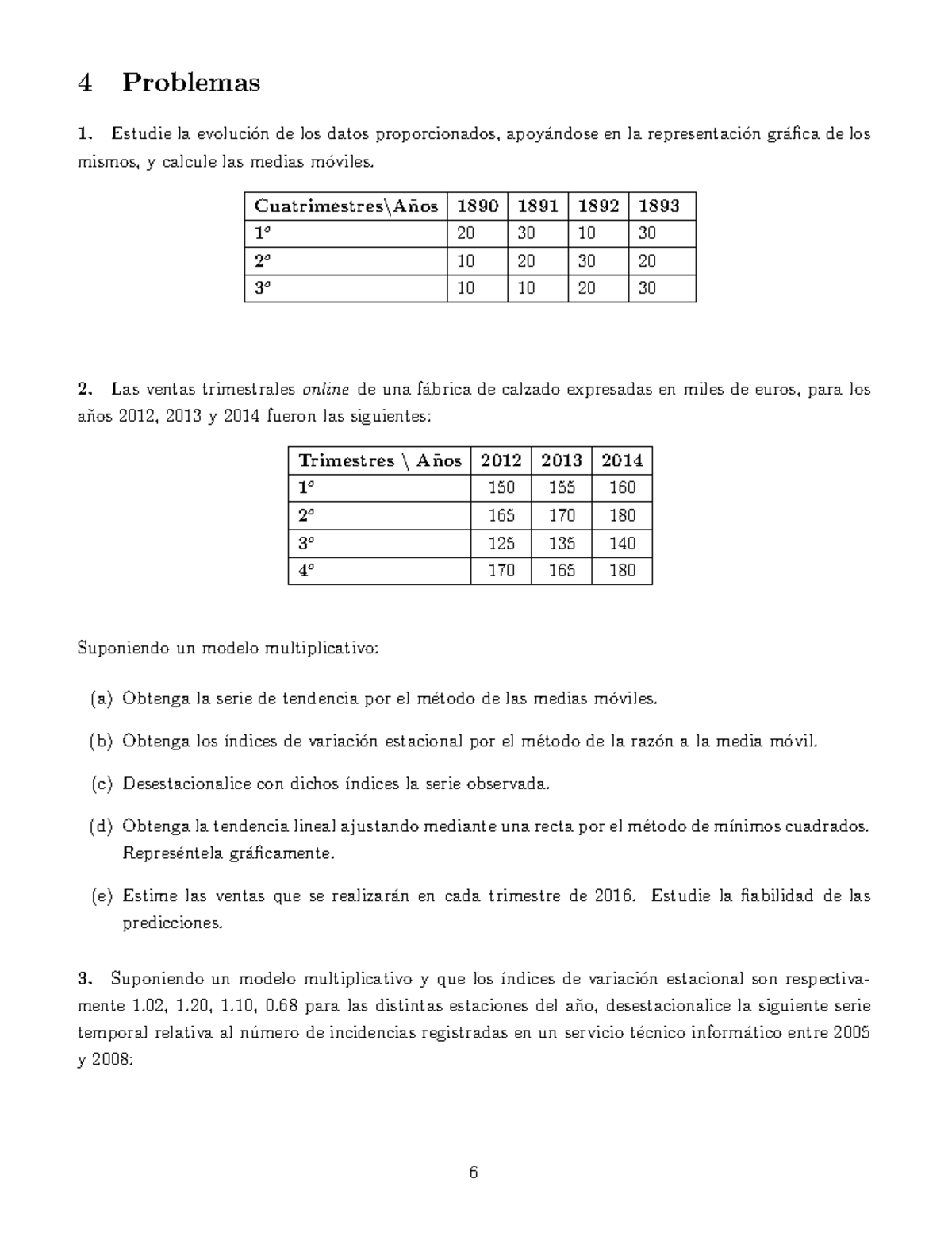 Estadistica - Boletin 7 Resuelto - 4 Problemas Estudie la evoluci ́on de  los datos proporcionados, - Studocu