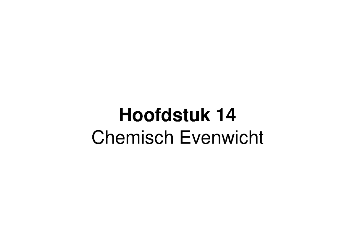Hoofdstuk 14 - powerpoint - Hoofdstuk 14 Chemisch Evenwicht Evenwicht