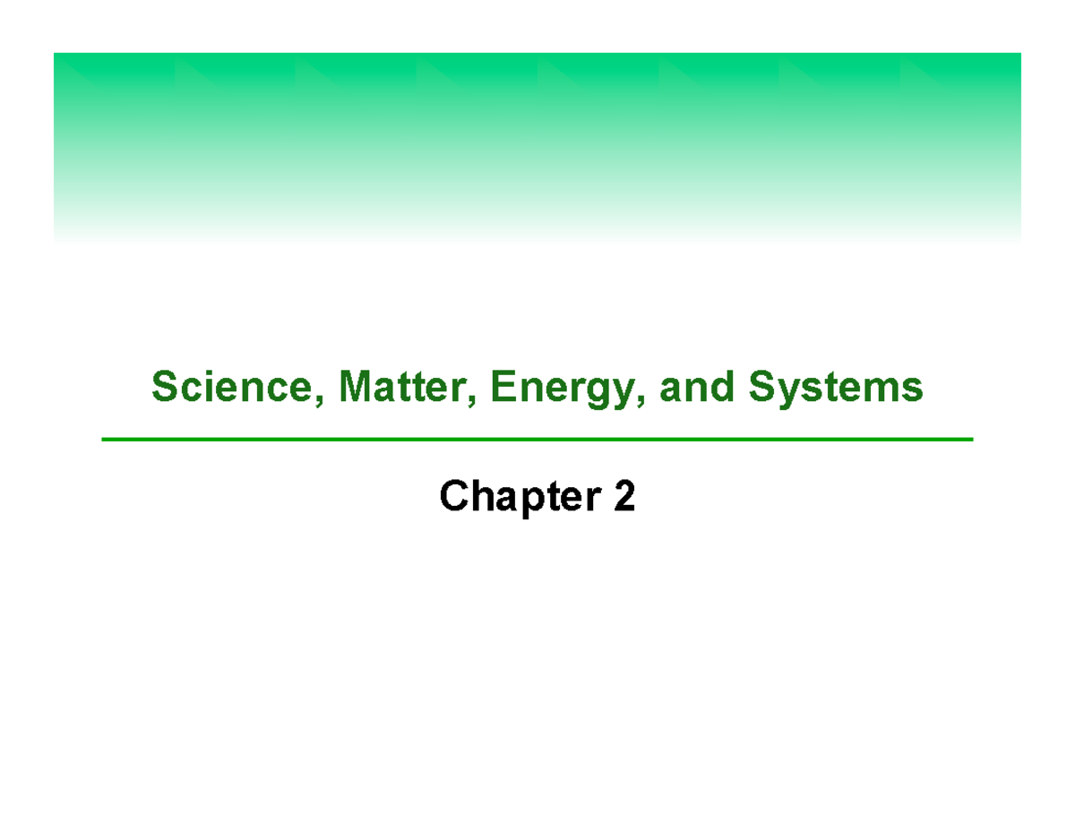 Chapter 2 Science Matter Energy And Systems - Science, Matter, Energy ...