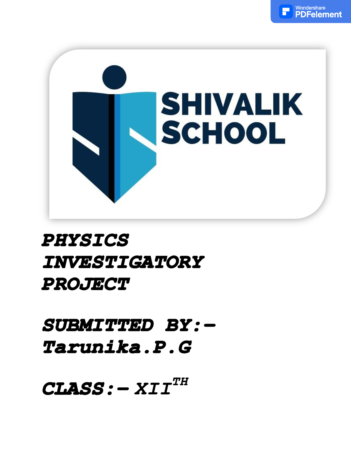 Physics Project - PHYSICS INVESTIGATORY PROJECT SUBMITTED BY:- Tarunika ...