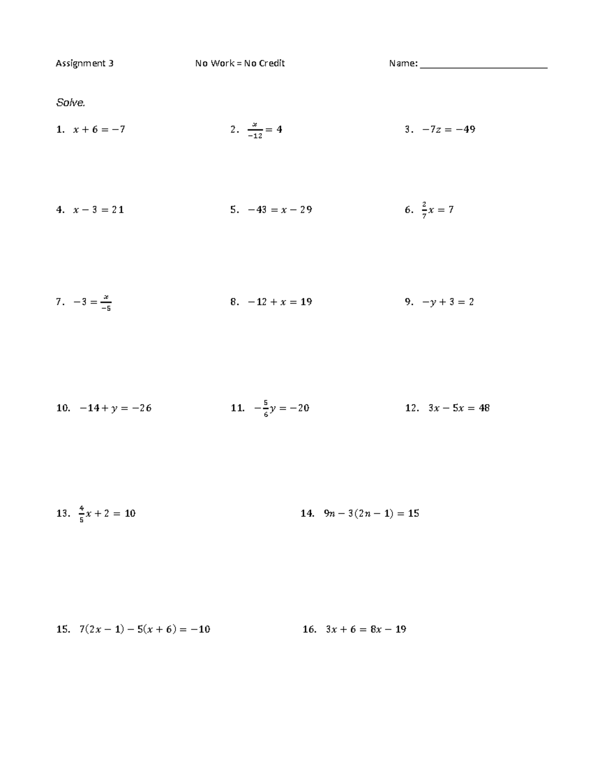 Assignment 3 - 1. 𝑥 + 6 = −7 2. 𝑥 −12 = 4 3. −7𝑧 = − 4. 𝑥 − 3 = 21 5. − ...