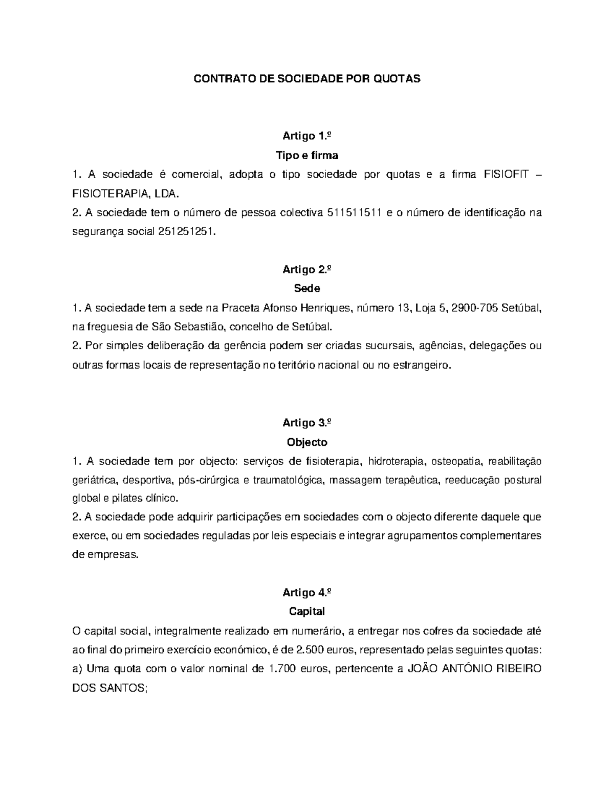 Pacto Social - Bom - CONTRATO DE SOCIEDADE POR QUOTAS Artigo 1.º Tipo E ...