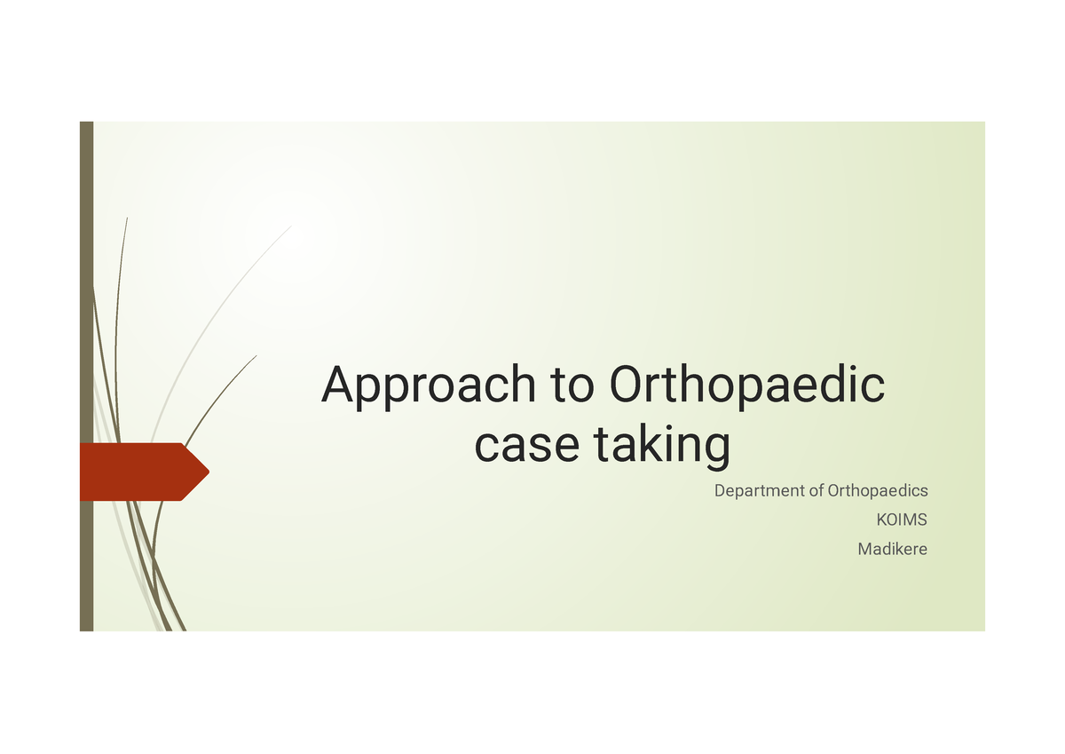 Approach to ortho case taking - Approach to Orthopaedic case taking ...