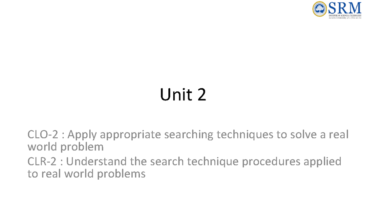 Unit 2 - unit 2 notes - Unit 2 CLO-2 : Apply appropriate searching ...