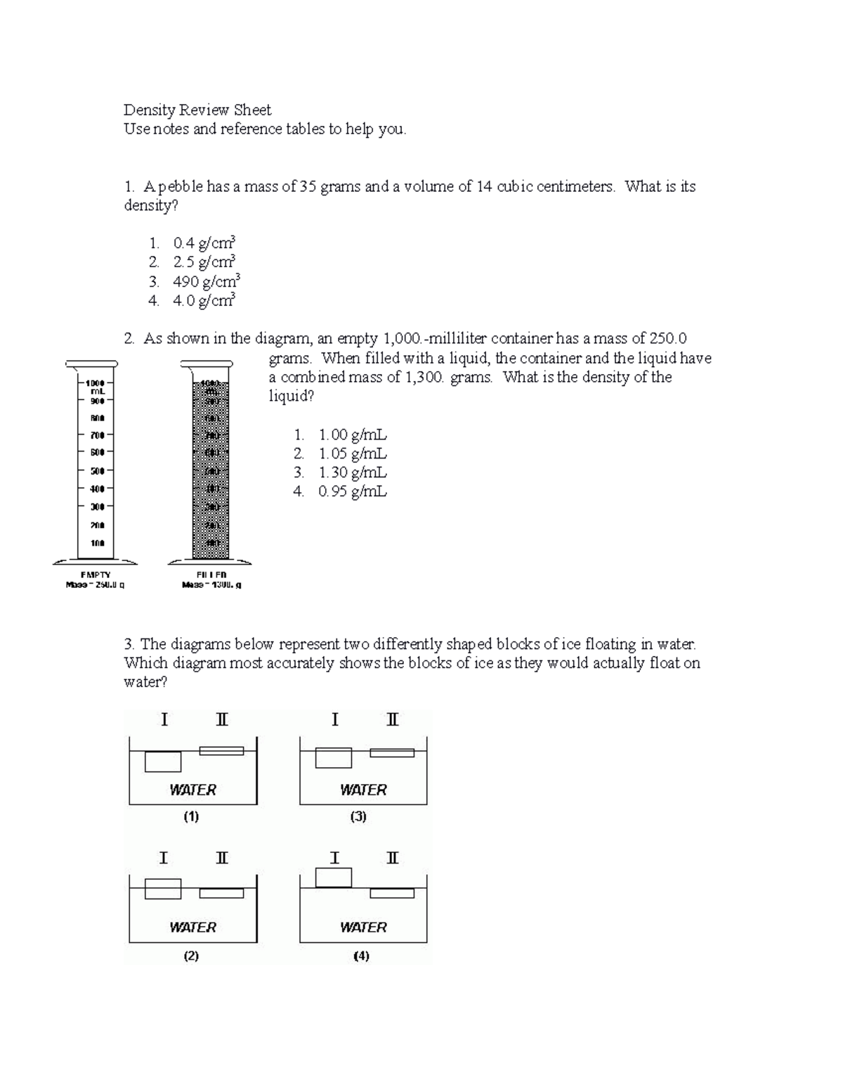 Density Review Sheet A pebble has a mass of 35 grams and a volume of 14 cubic centimeters