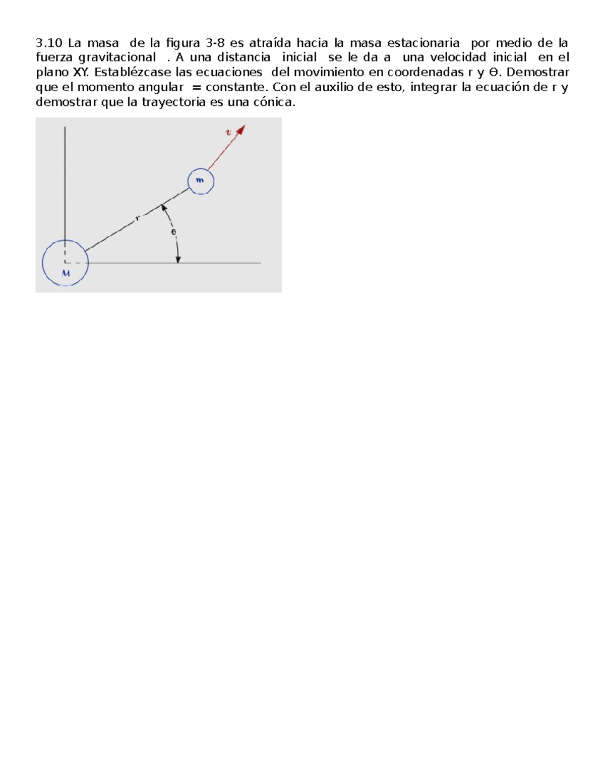 Practica dinamica 1 - 3 La masa de la figura 3-8 es atraída hacia la ...