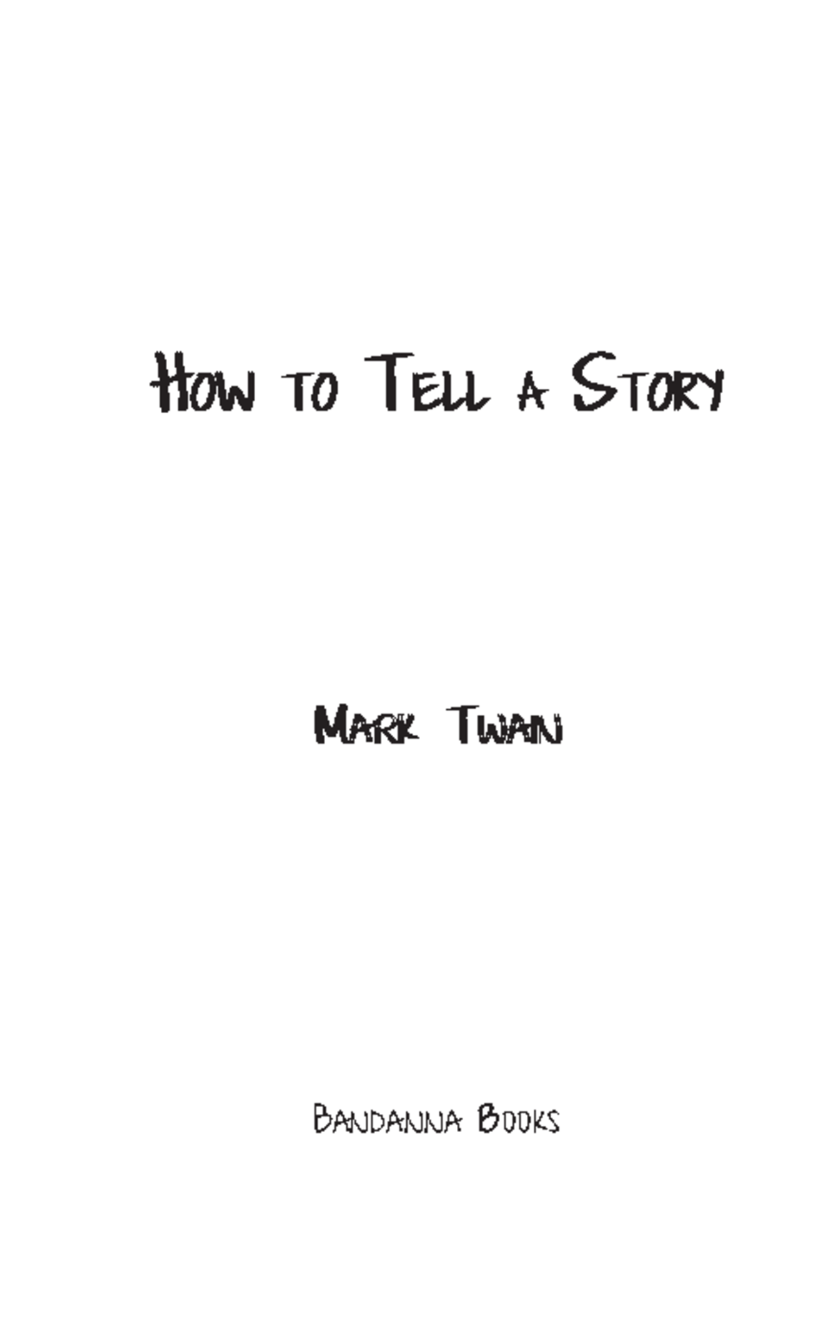 How to Tell a Story by Mark Twain HOW TO TELL A STORY Mark Twain