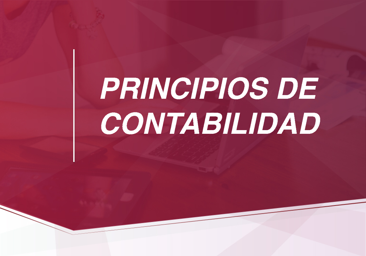 Principios DE Contabilidad - PRINCIPIOS DE CONTABILIDAD PCGA Principios