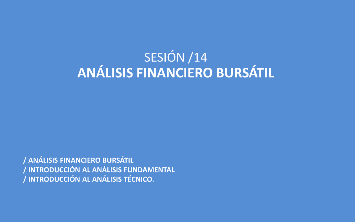 Sesión 14 Análisis Financiero Bursátil Parte I - SESI”N / AN¡LISIS ...