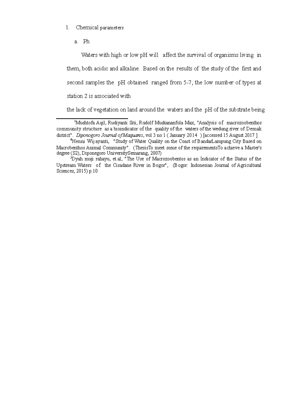 Chemical parameters Ph Waters with high or low pH will affect the