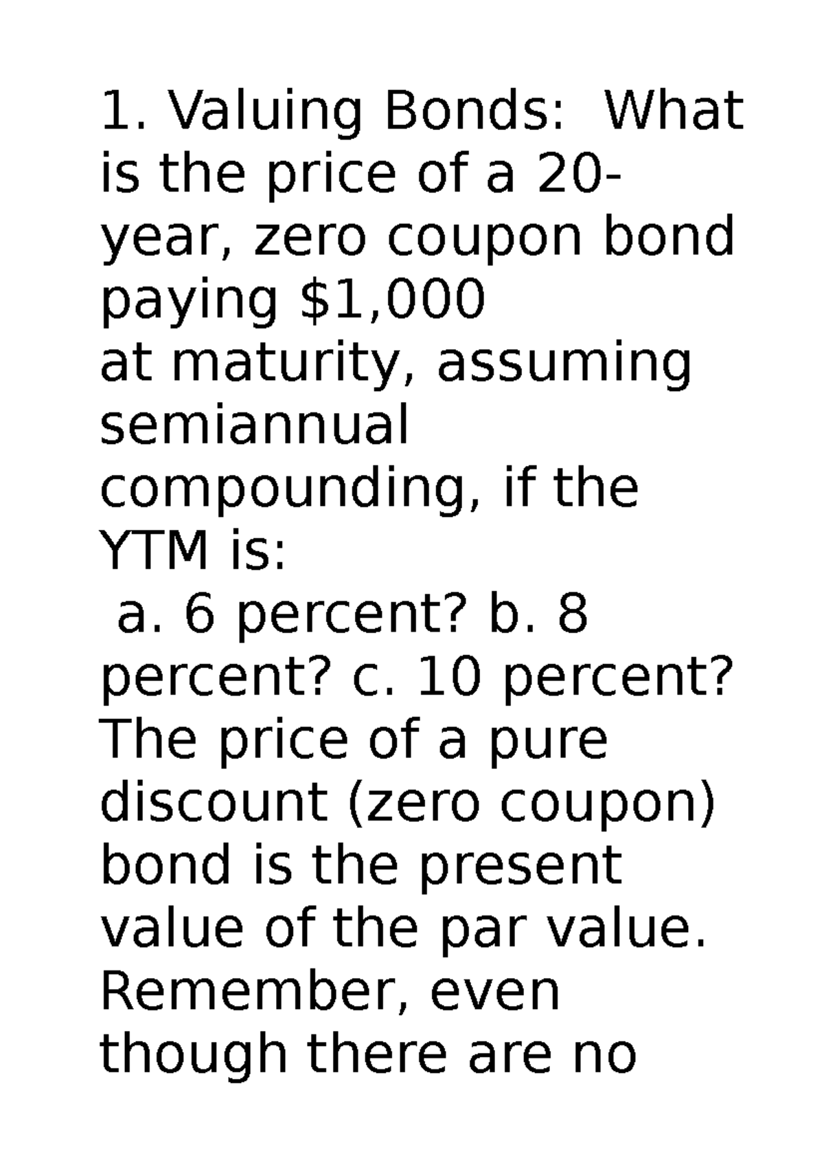 1 dfsd 1. Valuing Bonds What is the price of a 20 year, zero