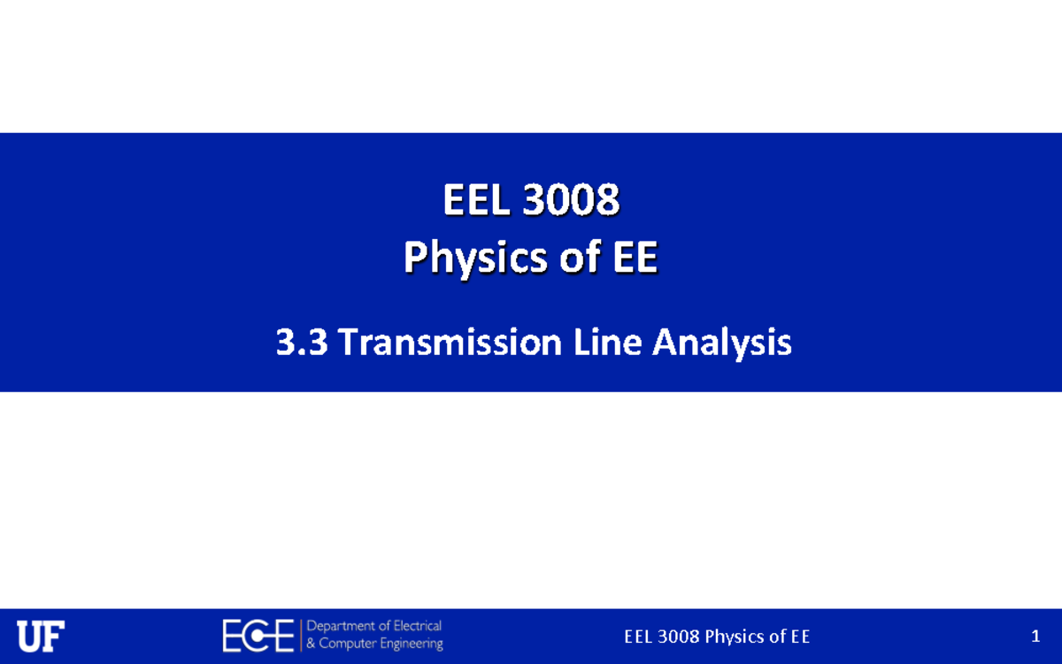 3.3 Transmission Line Analysis EEL 3008 Physics of EE 3 Transmission