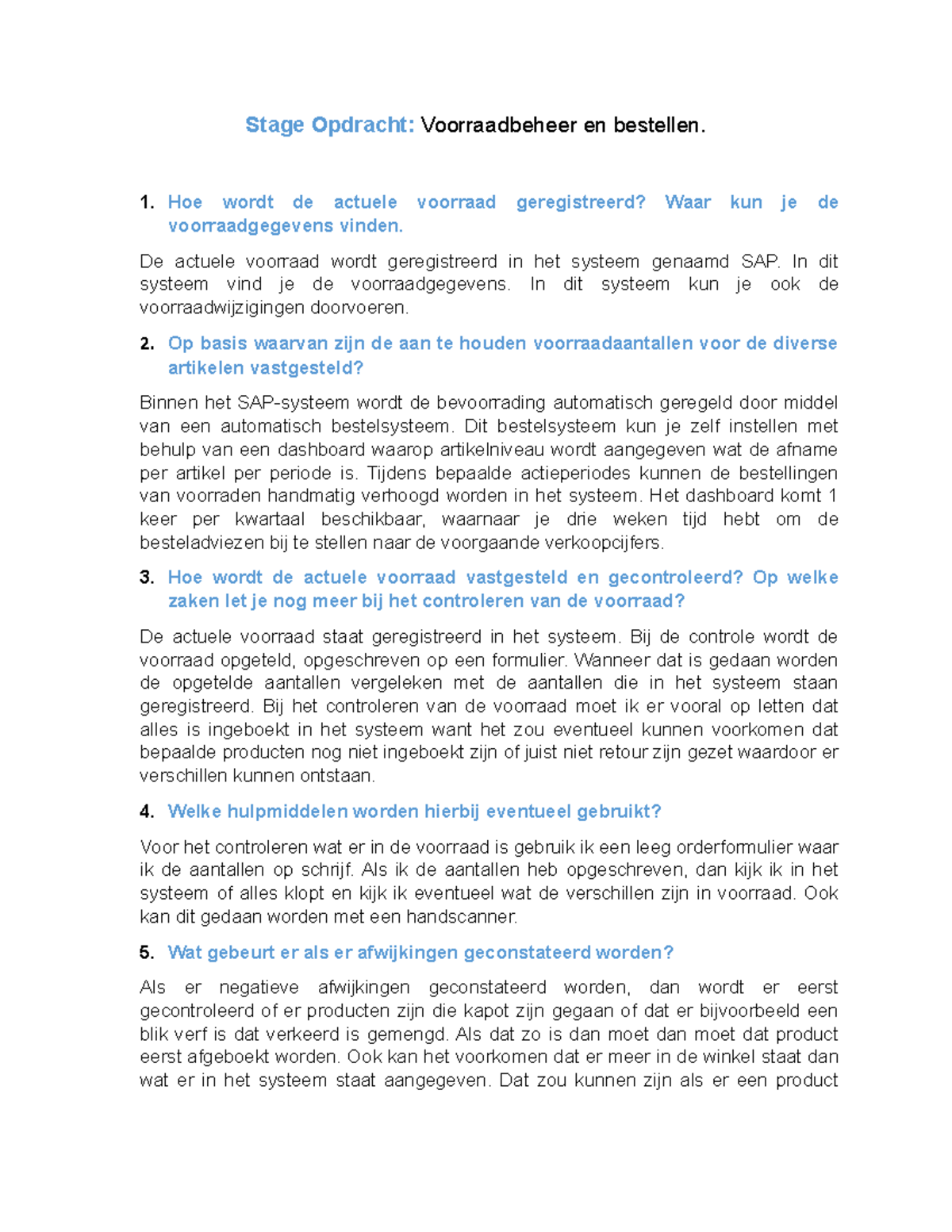 Stage Opdracht Voorraadbeheer en bestellen  1. Hoe wordt de actuele