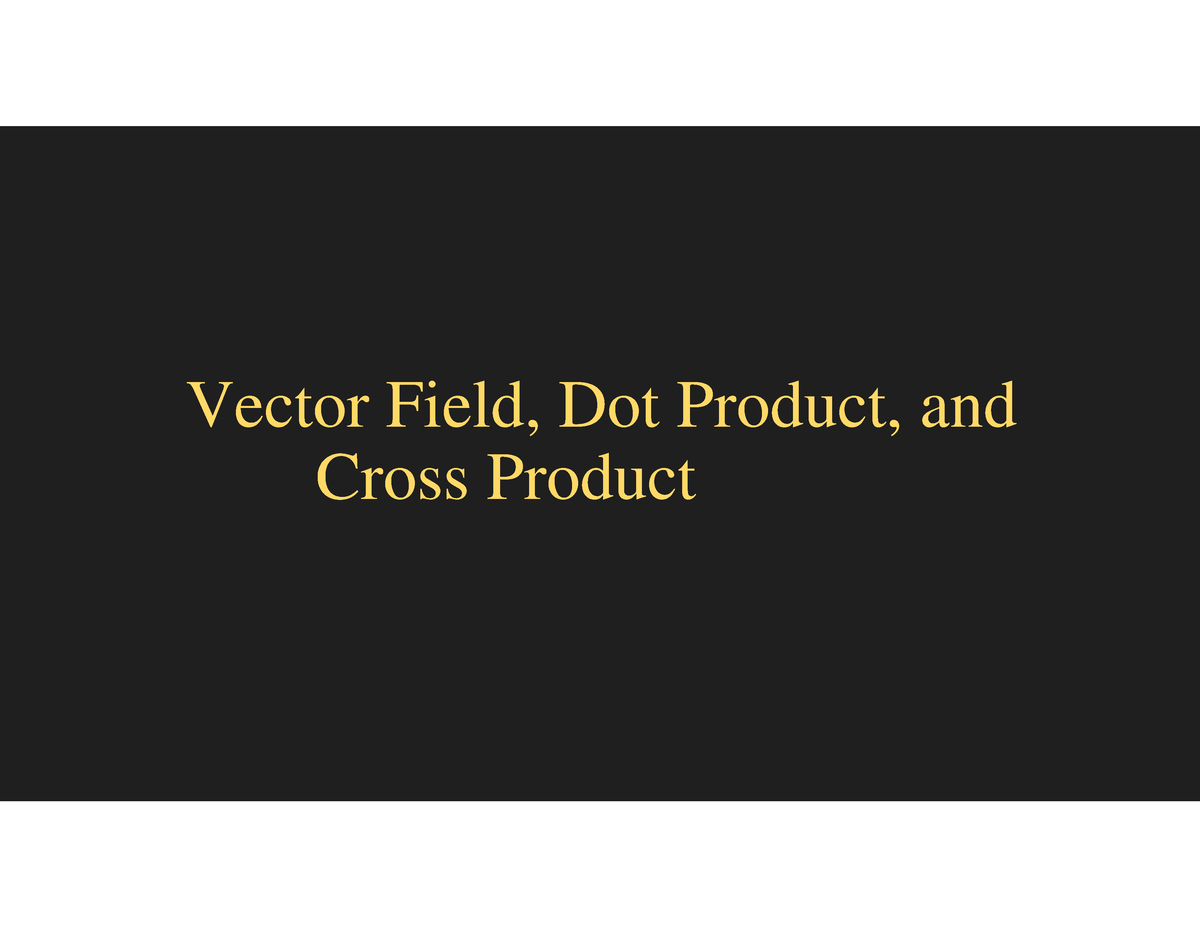 lecture-2-vector-field-dot-product-and-cross-product-vector-field