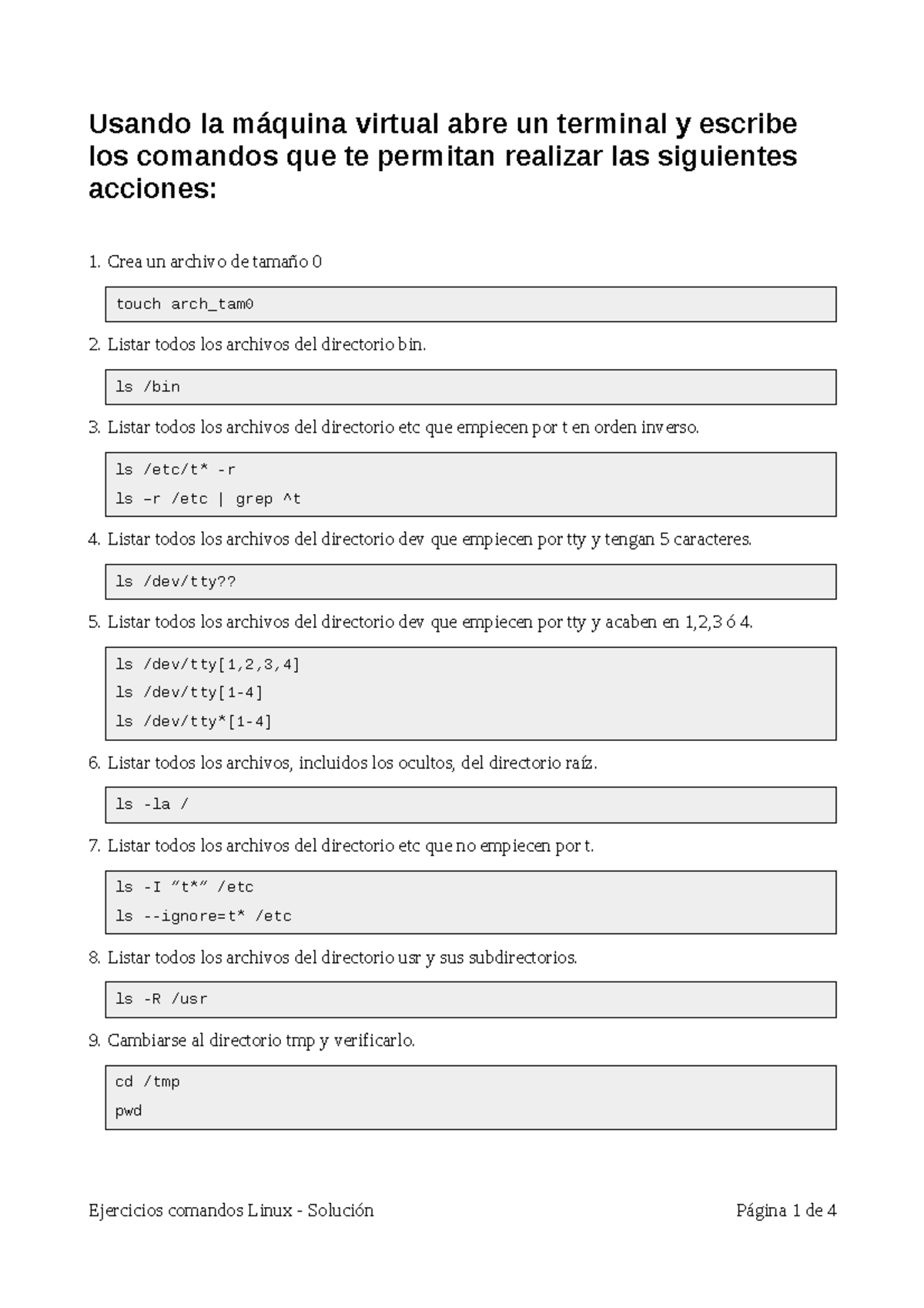 Ejercicios comandos linux solucion - touch arch_tam 2. Listar todos los ...