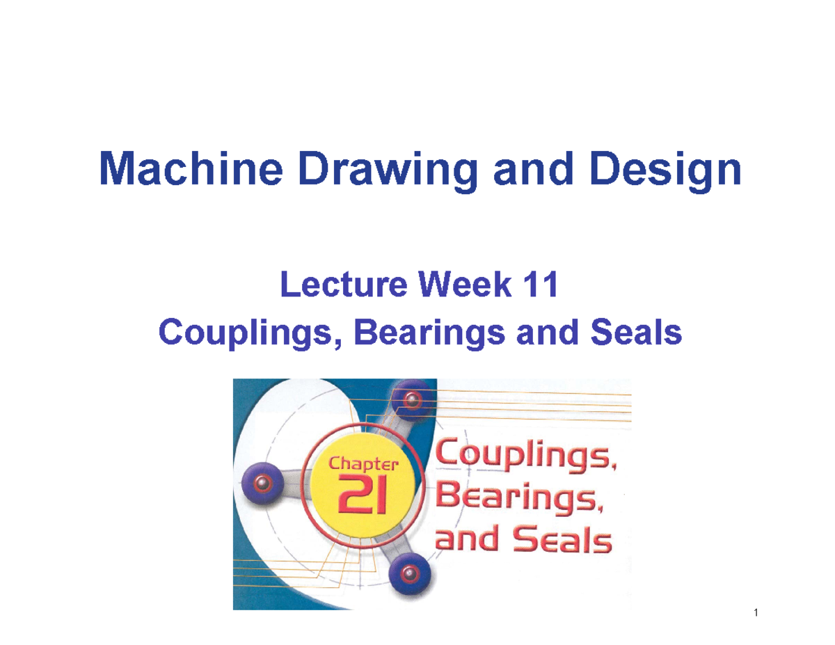 Lecture Week 11 Notes MIAE 313 Machine Drawing and Design Lecture Week 11 Couplings, Bearings