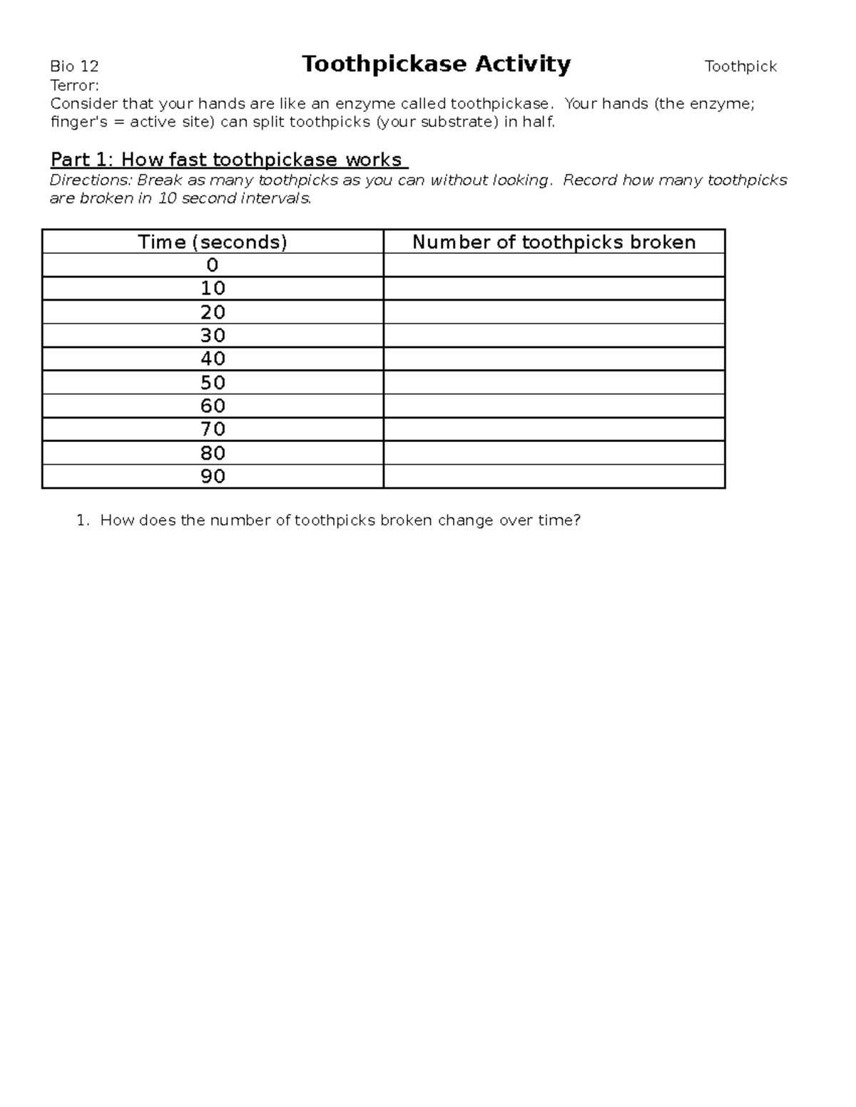 Toothpickase activity Your hands (the enzyme; finger's = active site