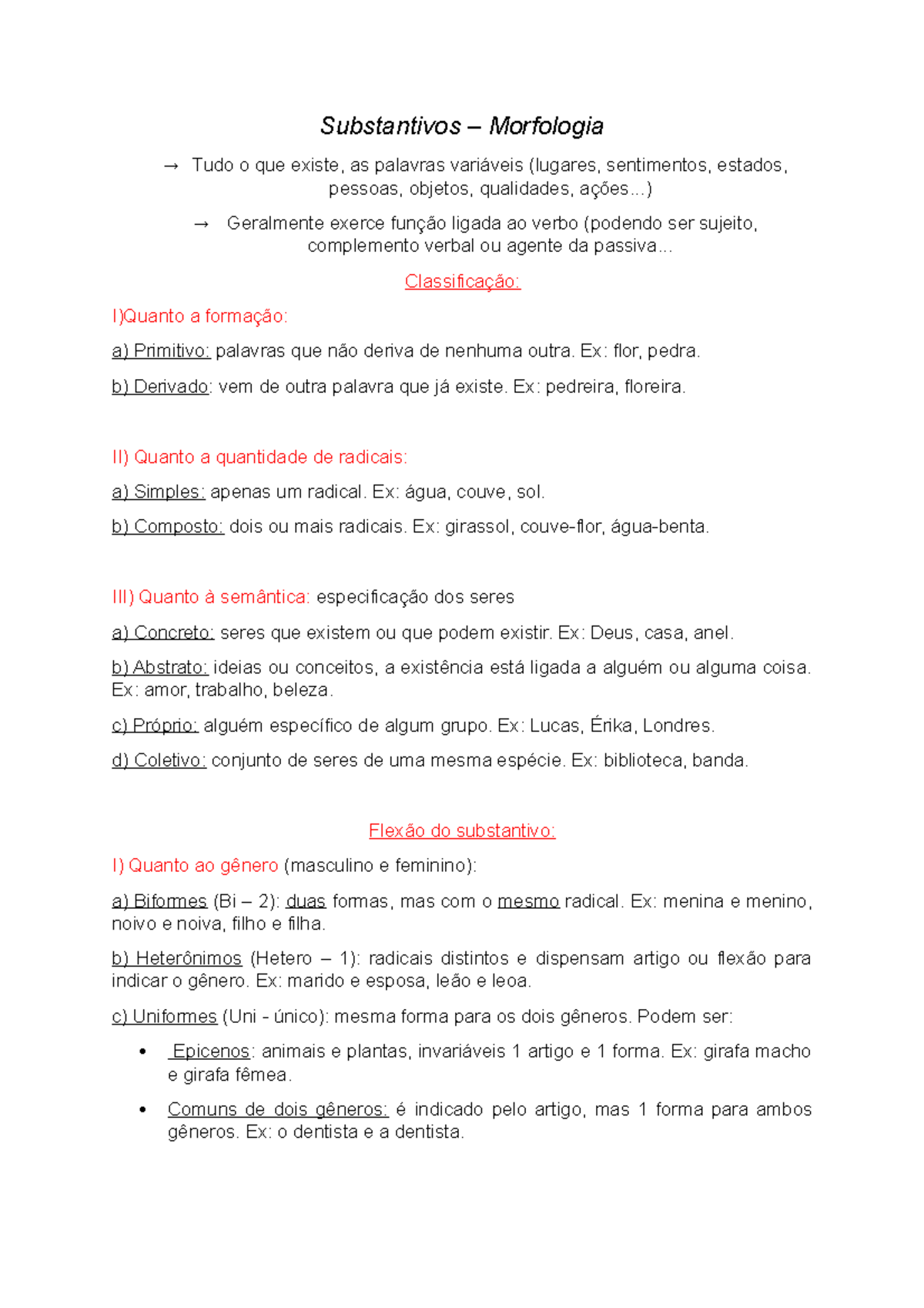 Língua Portuguesa - O substantivo biforme possui duas formas para indicar o  gênero, uma para o masculino e outra para o feminino. Ex.: homem - mulher.  O substantivo uniforme possui apenas uma