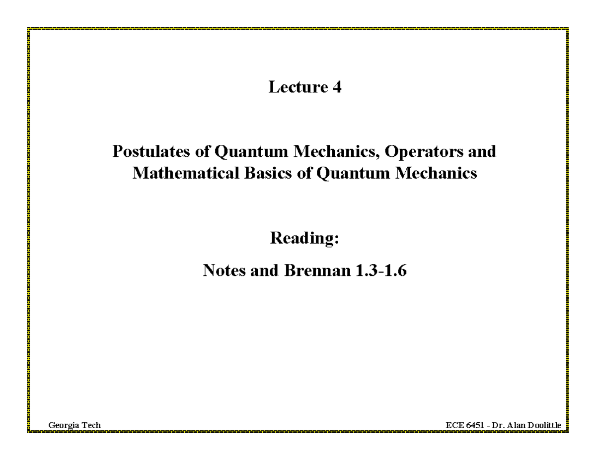 Lecture Slides, Lecture 4 - Lecture 4: Postulates Of Quantum Mechanics ...