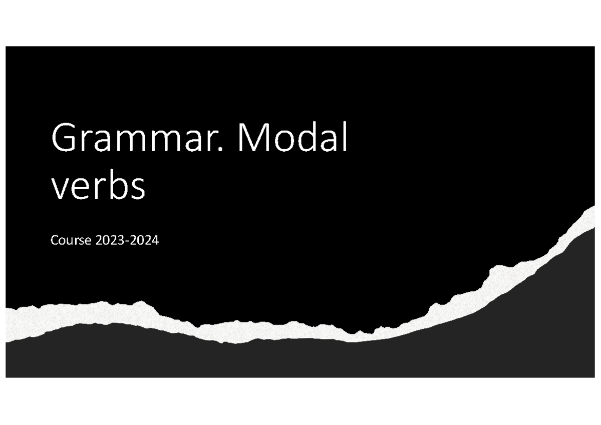 Grammar. Modal verbs - Grammar. Modal verbs Course 2023- 2024 Modal ...