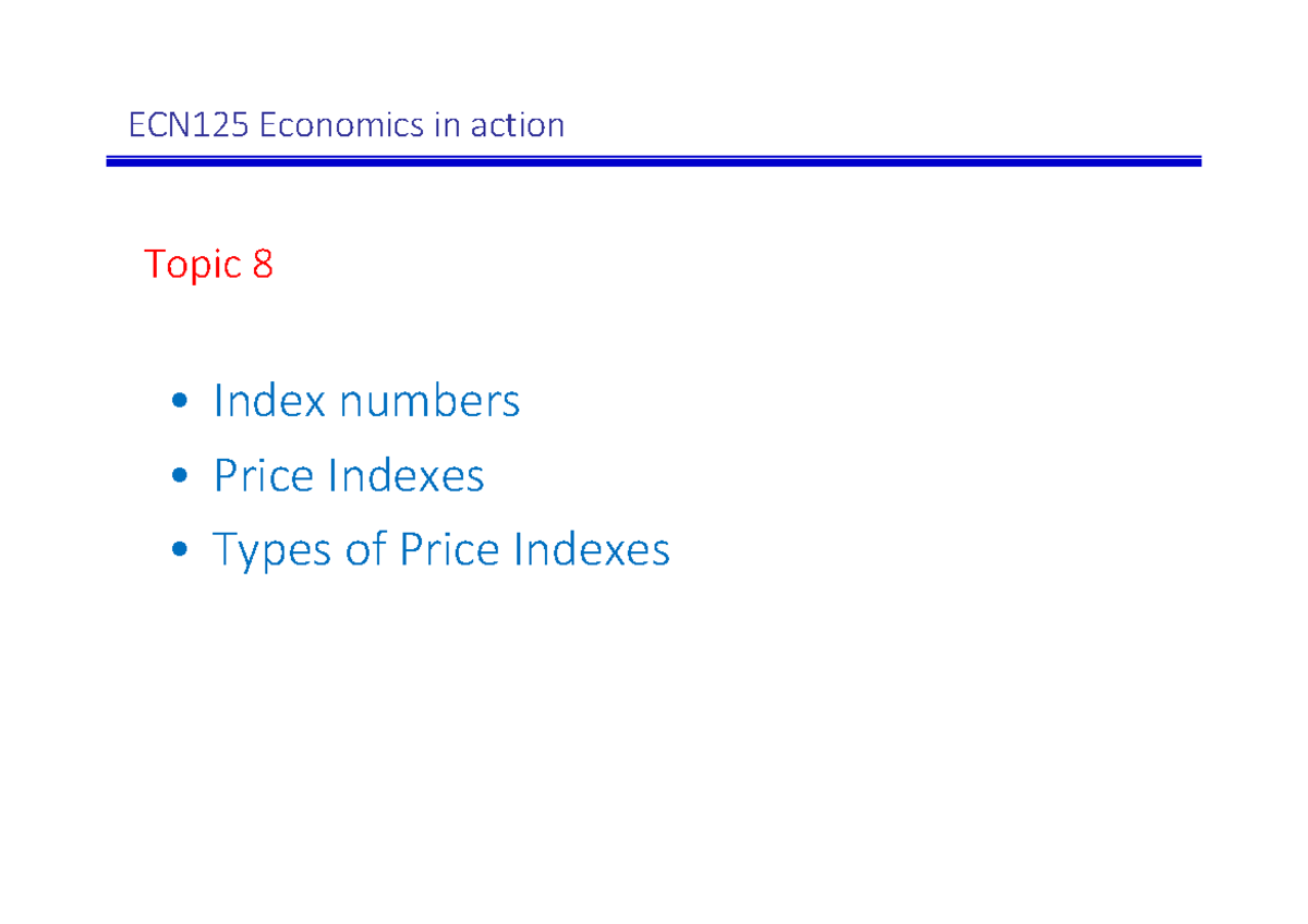 Topic 7 Index Numbers slides ECN125 Economics in action Topic 8