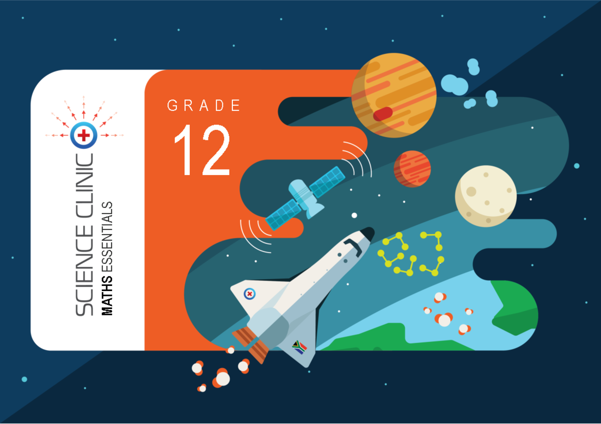 Grade 12 Mathematics Study Guide - GRADE 12 MATHS ESSENTIALS Copyright ...