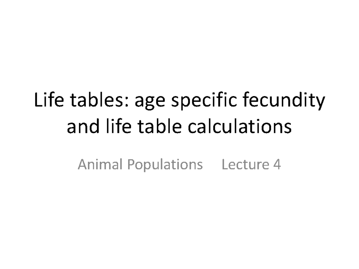 Lecture notes, lectures 4 - animal populations - Life tables: age ...