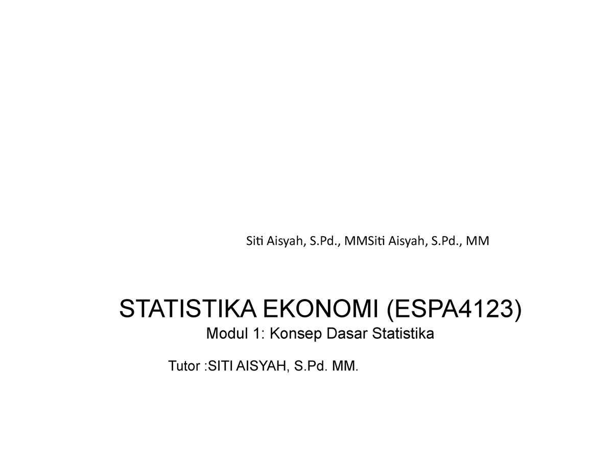 Modul I - STATISTIKA EKONOMI (ESPA4123) ####### Modul 1: Konsep Dasar ...