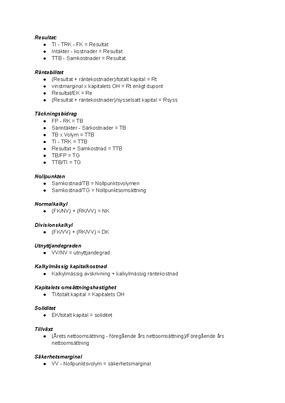 Formler - Formelsamling - Resultat: TI - TRK - FK = Resultat Intäkter ...