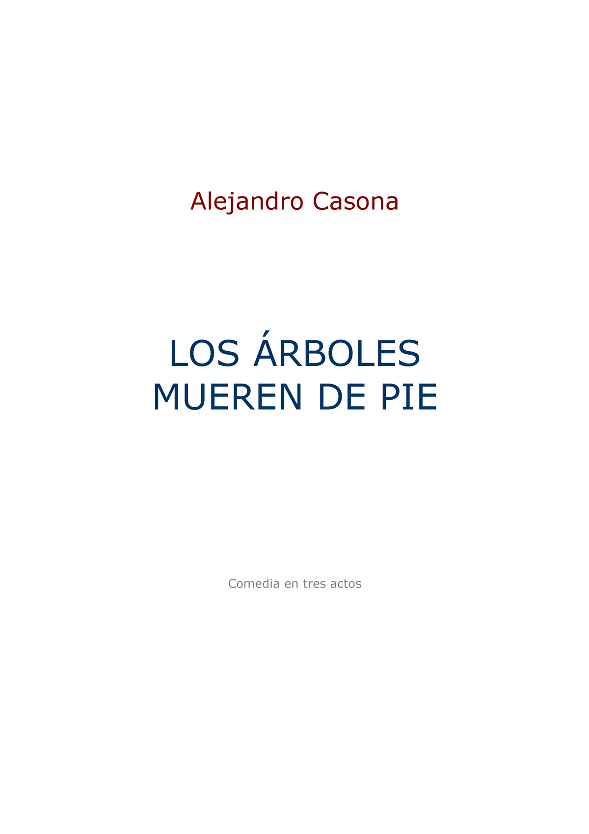 Los arboles mueren de pie - Alejandro Casona LOS ÁRBOLES MUEREN DE PIE  Comedia en tres actos Esta - Studocu