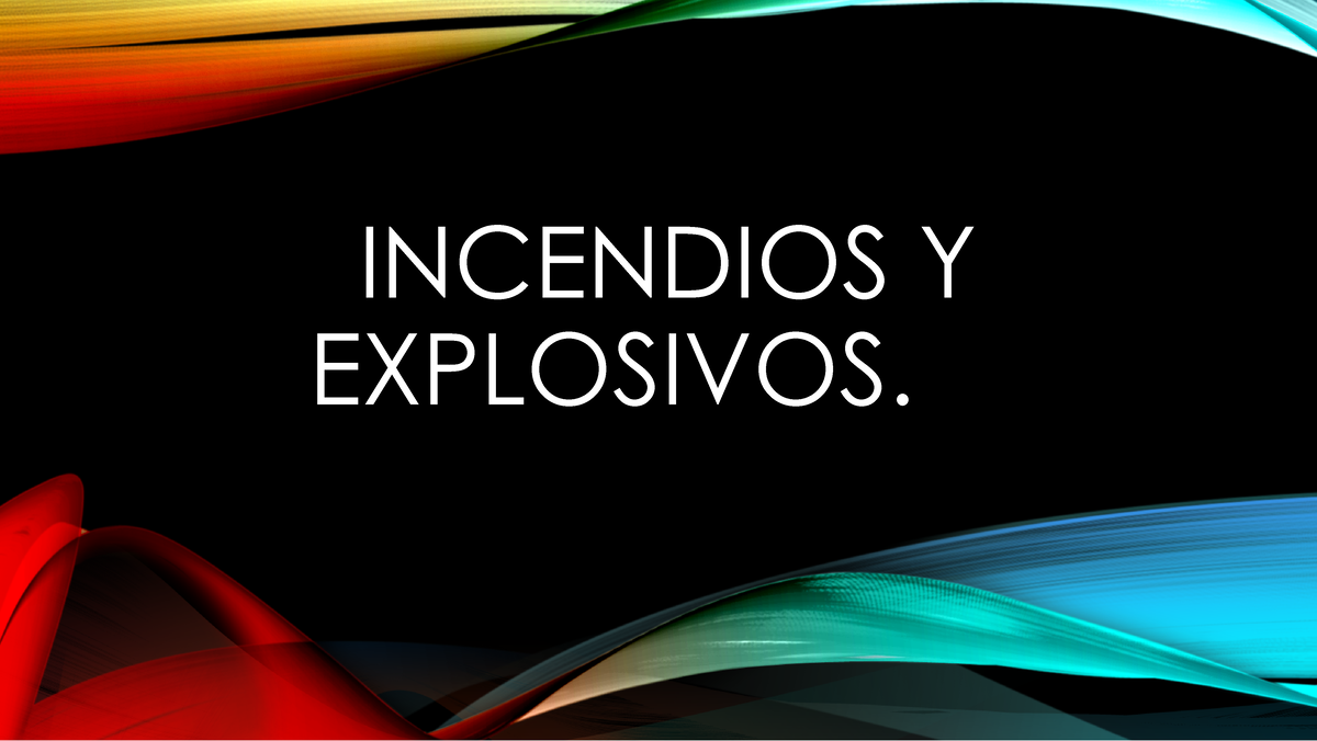 Incendios Y Explosivos - INCENDIOS Y EXPLOSIVOS. INCENDIOS Fuego De ...